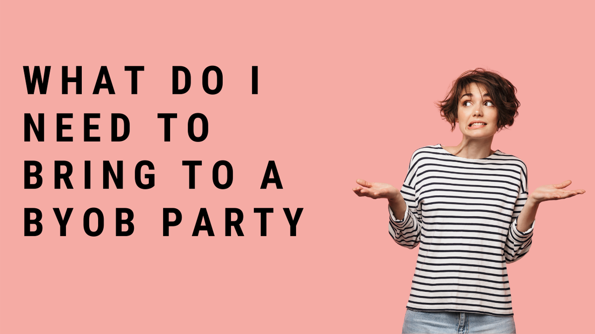 What Do I Need To Bring To A BYOB Party?
